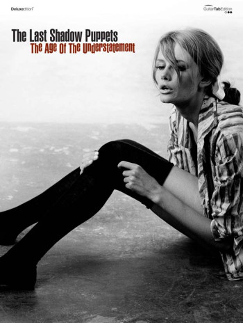 Last Shadow Puppets: Age Of The Understatement (Deluxe Edition): Guitar Tab