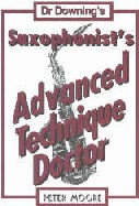 Dr Downing: Saxophonist Advanced Technique Doctor