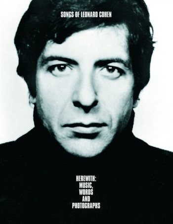 Leonard Cohen: Herewith: Music Words and Photographs