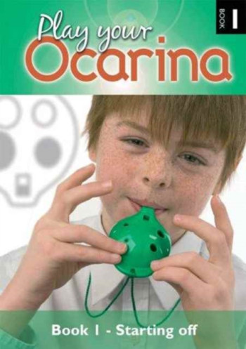 Play Your Ocarina: Book1: Starting Off Basic Skills And Tunes Book Only