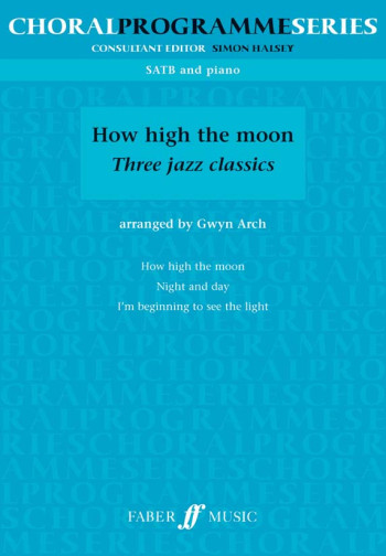 How High The Moon: 3 Jazz Classics: Choral Programme Series: Vocal: SATB  (Arch)