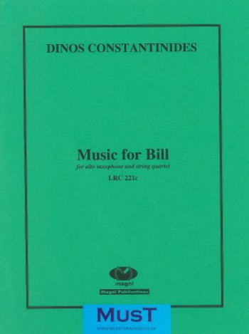 Constantinides: Music For Bill: Alto Saxophone And String Quartet Or String Orchestra