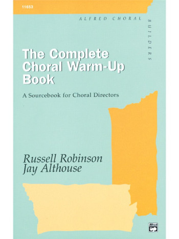 The Complete Choral Warmup Book (Robinson And Althouse)