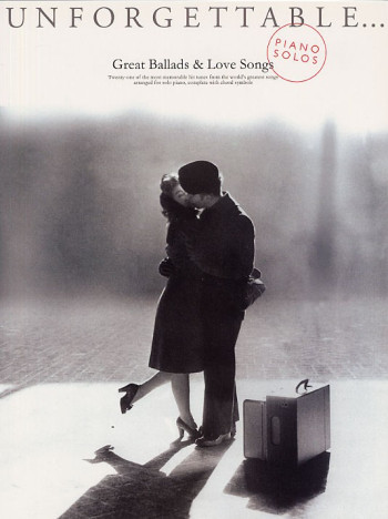 Unforgettable Great Ballads and Love Songs