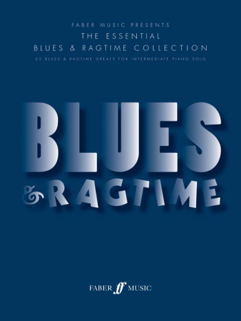 Essential Blues and Ragtime Collection: 28 Greats For Intermeadiate Piano Solo