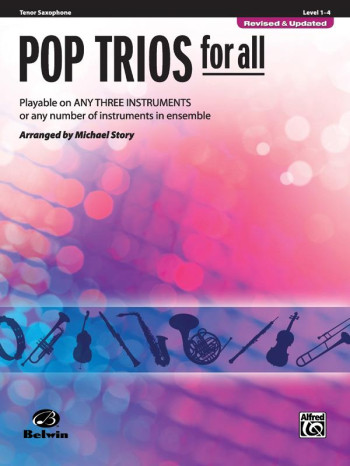Pop Trios For All: Tenor Saxophone: Level 1-4 : Revised And Updated