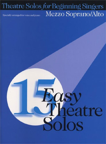 15 Easy Theatre Solos For Beginning Singers: Mezzo Soprano: Vocal