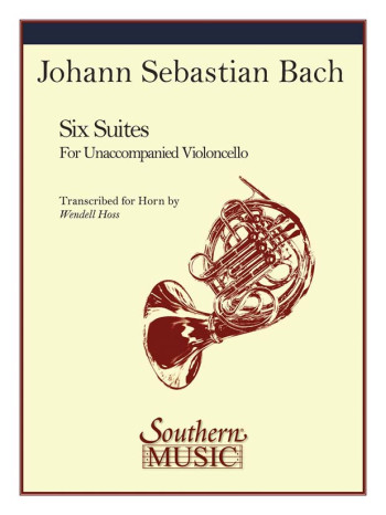 Six Suites For Horn: Composed For Unaccompanied Cello: French Horn