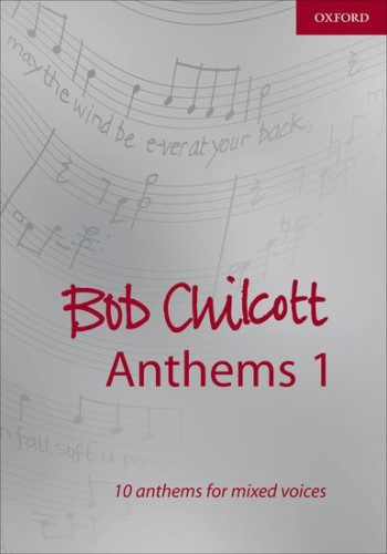 Bob Chilcott Anthems 1: 10 Anthems For Mixed Voices (OUP)