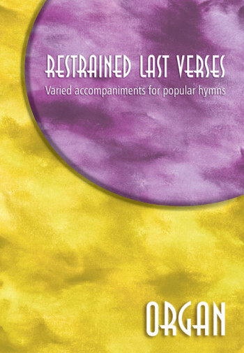 Restrained Last Verses: Varied Accomps For Popular Hymns: Organ