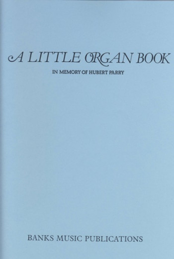 Little Organ Book: In Memory Of Parry: Organ