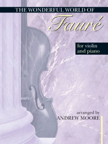 Wonderful World Of Faure: Violin and Piano