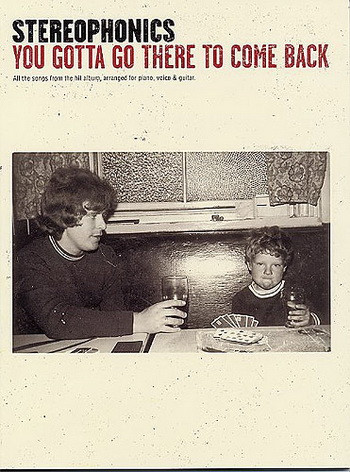 Sterophonics: You Gotta Go There To Come Back