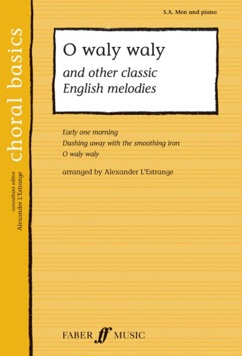 O  Waly Waly & English Melodies: Vocal SA & Men & Piano