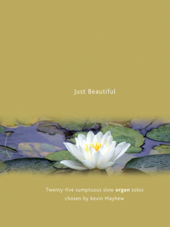 Just Beautiful: 30 Sumptuous Slow Organ Solos