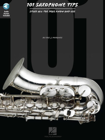 101 Saxophone Tips: Alto Saxophone