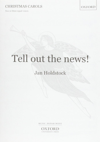 Holdstock: Tell Out The News: Vocal: Unison/3 Part And Piano (OUP)