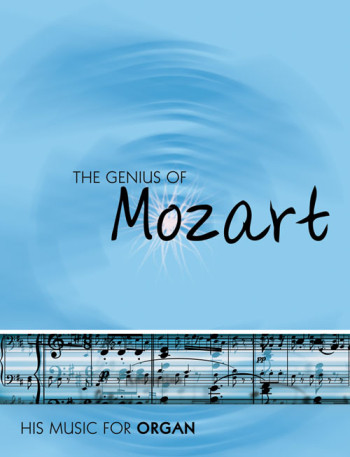 The Genius Of Mozart: His Music For Organ