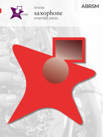 ABRSM Music Medal: Saxophone Ensemble Pieces: Bronze