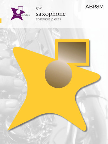 ABRSM Music Medal: Saxophone Ensemble Pieces: Gold
