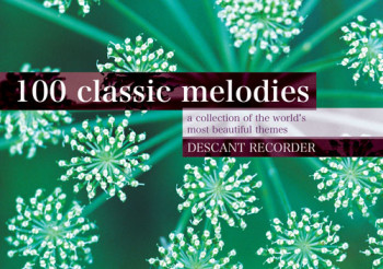 100 Classic Melodies: Descant Recorder Solo