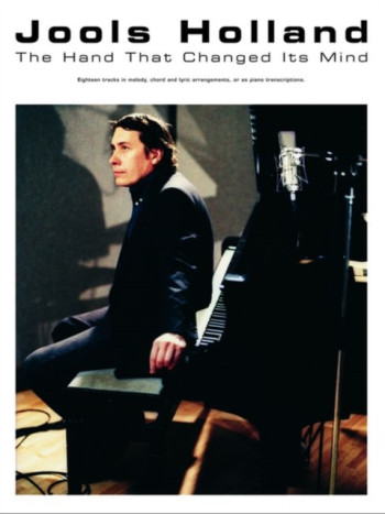 Jools Holland: The Hand That Changed Its Mind: Piano Vocal Guitar