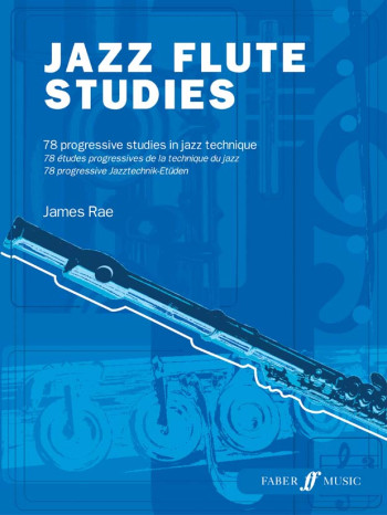 Jazz Flute Studies: 78 Progressive Studies In Jazz Technique (James Rae)