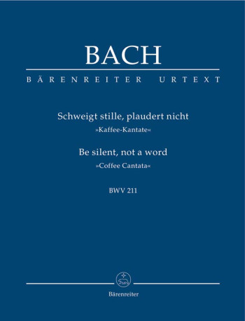 Coffee Cantata: Be Silent Not A Word: Bwv211:  Study score (Barenreiter)