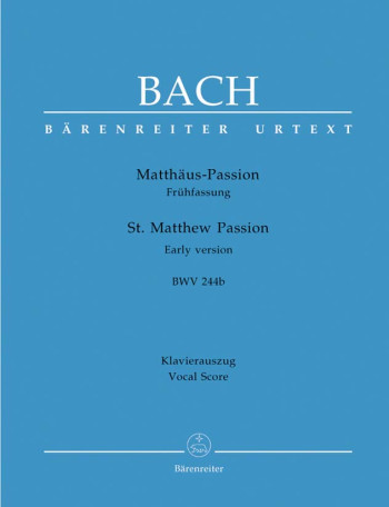St Matthew Passion: Bwv244: Vocal Score (Early Version) Urtext (Barenreiter)