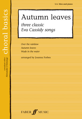 Autumn Leaves: Vocal: SAB 3 Classic Eva Cassidy Songs (Faber Choral Basics)