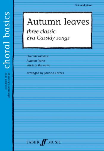 Autumn Leaves: Vocal: SA: 3 Classic Eva Cassidy Songs (Faber Choral Basics)