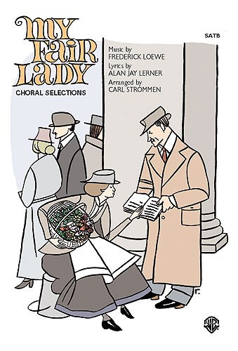 My Fair Lady: Choral Selection: Vocal SAB 3 Part: Lowe Arr Carl Strommen