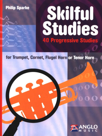 Skilful Studies: 40 Progressive Studies: Trumpet/Cornet/Flugel Horn/Tenor Horn