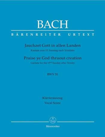 Cantata BWV51: Prasie Ye God Thruout Creation:  For The 15th Sunday After Trinity: Vocal Score