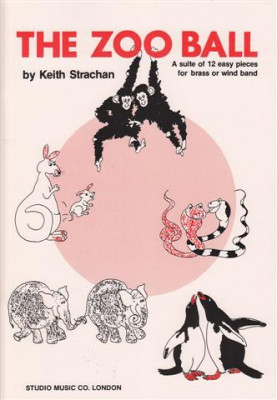 The Zoo Ball: Suite Of 12 Easy Pieces For Band: Score (Keith Strachan)