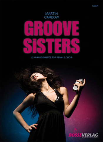 Groove Sisters: 10 Arrangements For Female Choir