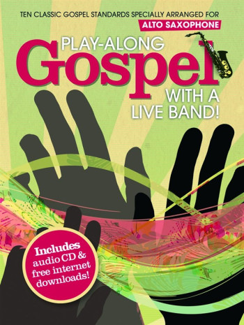 Play Along  Gospel: With A Live Band: Alto Saxophone