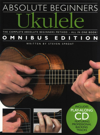 Absolute Beginners Ukulele: Omnibus Edition: Bk&Cd