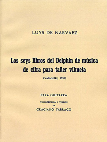 Los Seis Libros Del Delphin Musica De Cifra Para Taner Vihuela