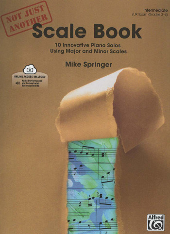 Not Just Another Scale Book: Intermediate: Piano: Book And Audio