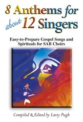 8 Anthems For About 12 Singers