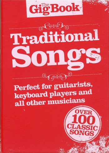 The Gig Book: Traditional Songs: 110 Classic Songs: Top Line & Chords: Guitar Or Keyboard
