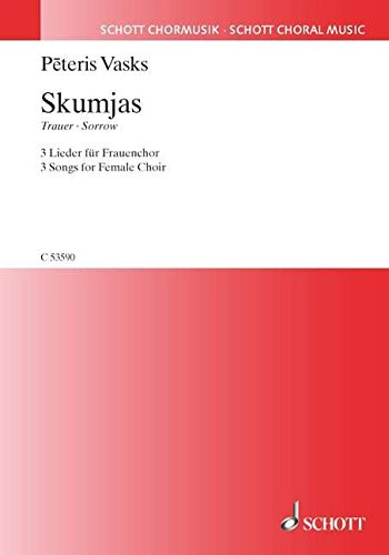 Skumjas: Sorrow: 3 Songs For Female Choir: Vocal: SA