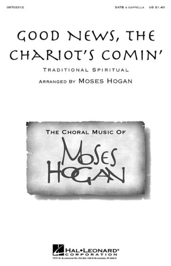 Hogan: Good News, The Chariot's Comin SATB