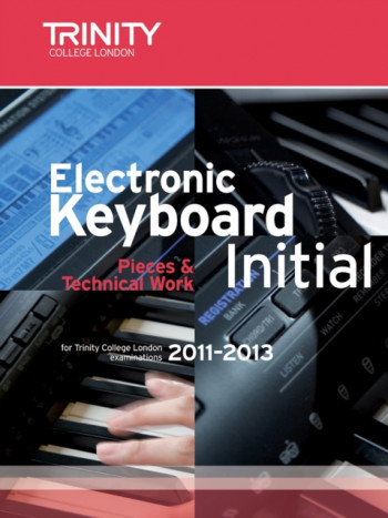 Trinity College: Electronic Keyboard: Initial: Exam Pieces: 2011-2013