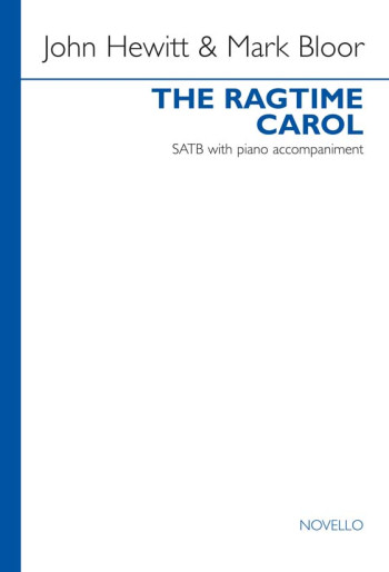 The Ragtime Carol: SATB With Piano Accompaniment: Archive Copy (John Hewitt/Mark Bloor)