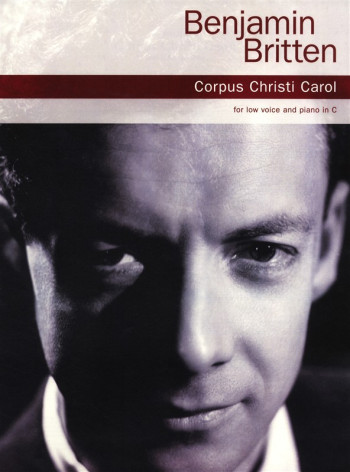 Britten: Corpus Christi Carol: Low Voice And Piano In C