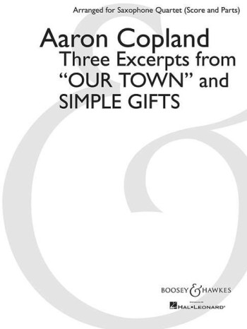 Three Excerpts For Our Town And Simple Gifts: Saxophone Quartet: Score & Parts