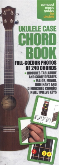 Ukulele Case Chord Book: Full Colour Pictures Of Over 240 Chords