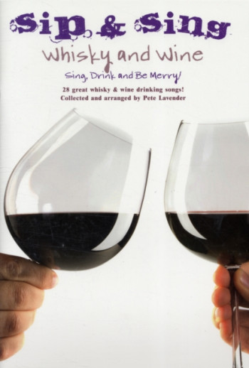 Sip & Sing Whiskey & Wine:  26 Great Songs: Melody Line  Lyrics & Chords
